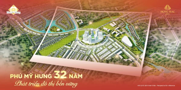 Phú Mỹ Hưng kiến tạo Hồng Hạc City như những gì Phú Mỹ Hưng đã xây dựng tại quận 7
